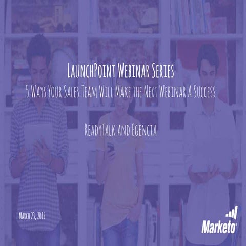 5 Ways Your Sales Team Will Make the Next Webinar a Success