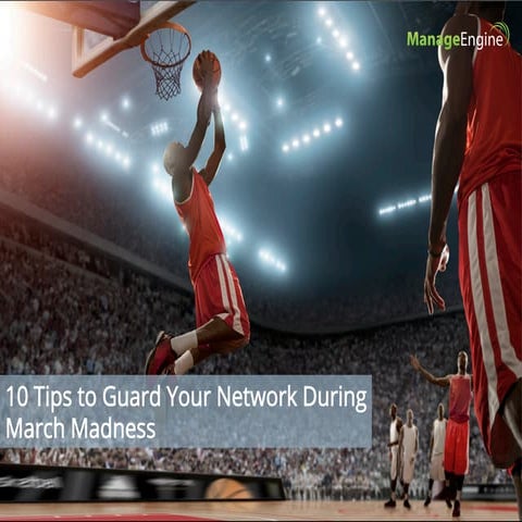 10 Tips to Guard Your Network during March Madness