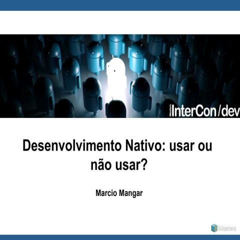 InterCon Dev +Android 2013 - Marcio Mangar