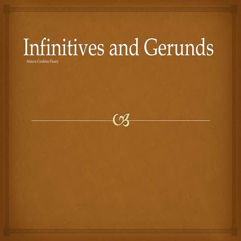 Marcos's PowerPoint Presentation - Infinitives and Gerunds