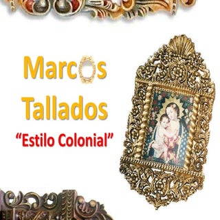 Marcos Tallados - Estilo Colonial