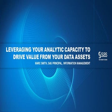 LEVERAGING YOUR ANALYTIC CAPACITY TO DRIVE VALUE FROM YOUR DATA ASSETS - Marc...
