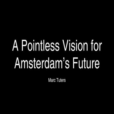 Marc tuters   a pointless vision for amsetrdam's future