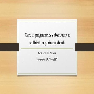 Care in Pregnancies Subsequent to Stillbirth or Perinatal Death | PPTX