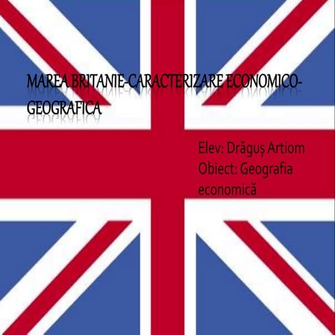 Marea Britanie, caracterizare economico geografica.pptx