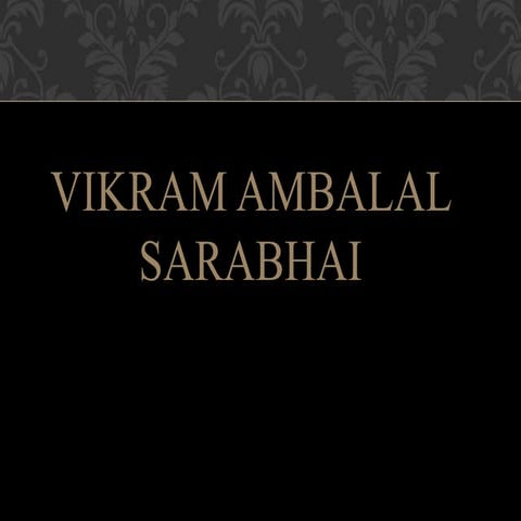 VIKRAM AMBALAL SARABHAI