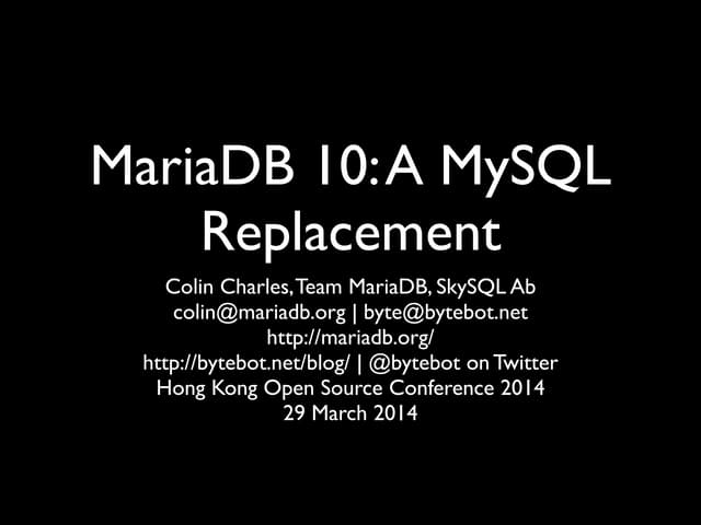 MariaDB 10: A MySQL Replacement - HKOSC 