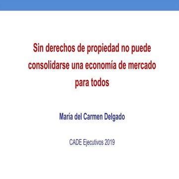 CADE Ejecutivos 2019: María del Carmen Delgado - Formalidad: propiedad y regu...