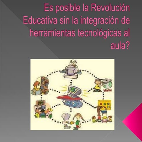 Es posible la Revolución Educativa sin la integración de herramientas tecnoló...