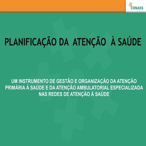 CONASS Debate – Uma Agenda de Eiciência para o SUS – Proposta de Planificação...