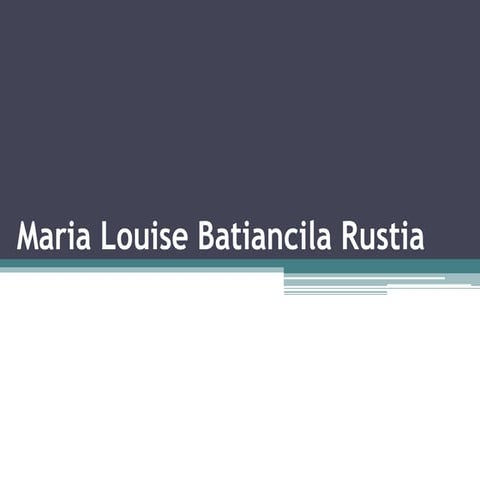 Maria Louise Batiancila Rustia | PPTX