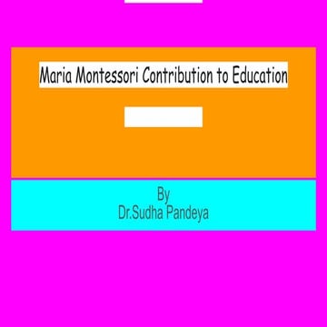 Maria montessori  maria montessori  maria montessori contribution to educatio...