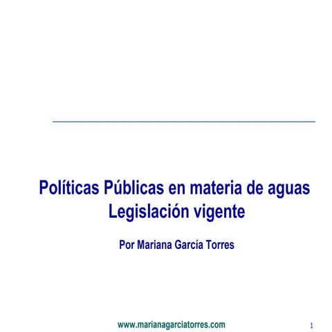 Políticas Públicas en materia de aguas. Legislación vigente