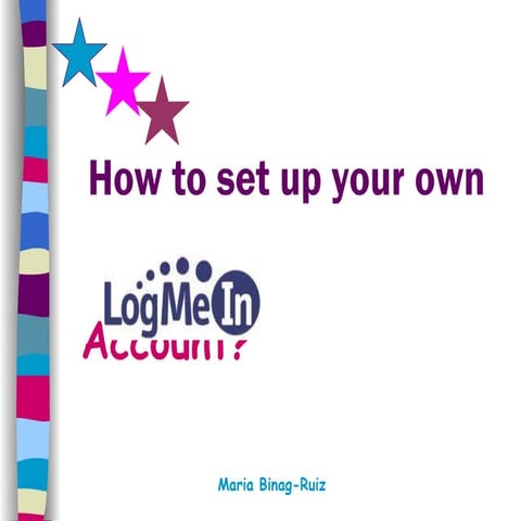 Maria ruiz how to set up a log_mein account