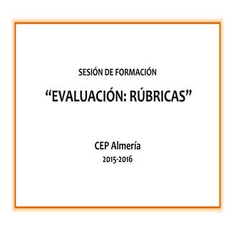 EVALUACIÓN: RÚBRICAS