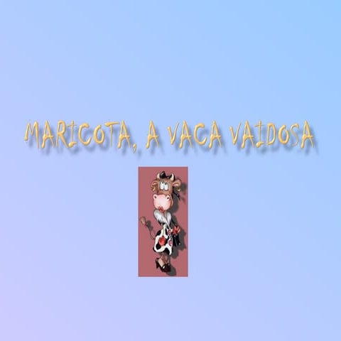 Maricota, a vaca vaidosa