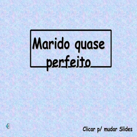 Marido quase perfeito