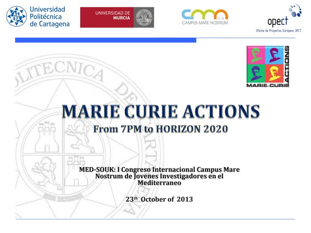 Marie Curie Actions. From 7PM to HORIZON 2020, by Susana Gimeno (UPCT)