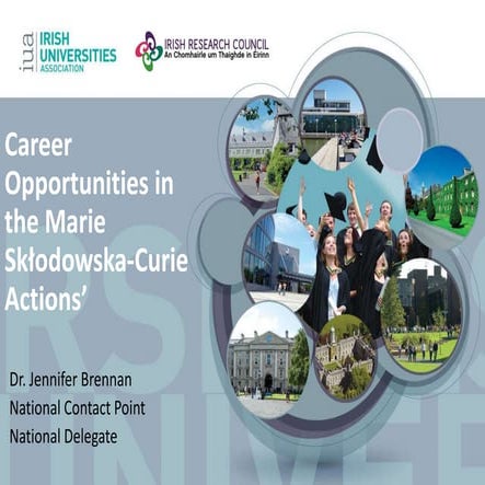 Dr. Jennifer Brennan, "Marie's curie actions - opportunities for individuals"...