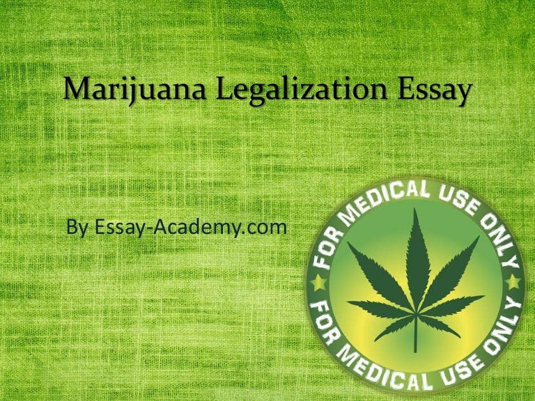 Marijuana legalization essay