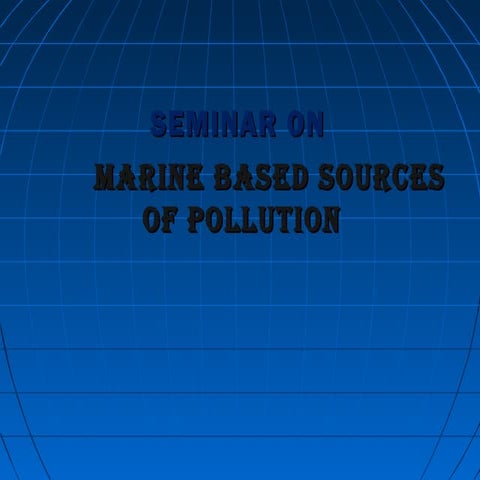 Marine based sources of pollution