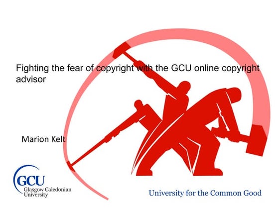 Marion Kelt (Glasgow Caledonian University) – “Fighting the fear of copyright...
