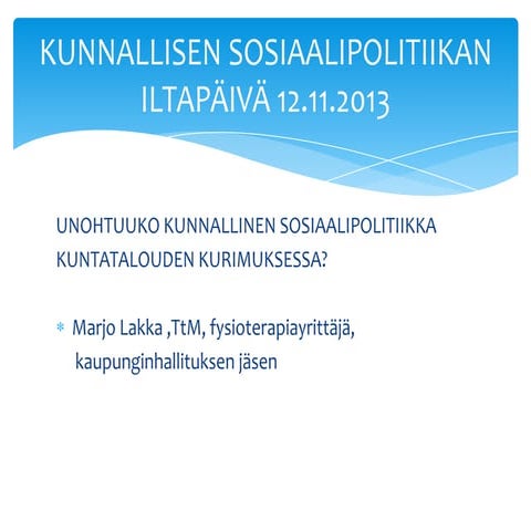 Unohtuuko kunnallinen sosiaalipolitiikka kuntatalouden kurimuksessa? fysioter...