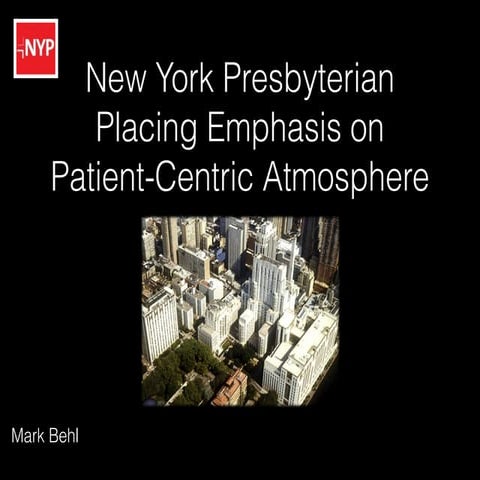 Mark Behl Presents: New York Presbyterian Placing Emphasis on Patient-Centric Atmosphere