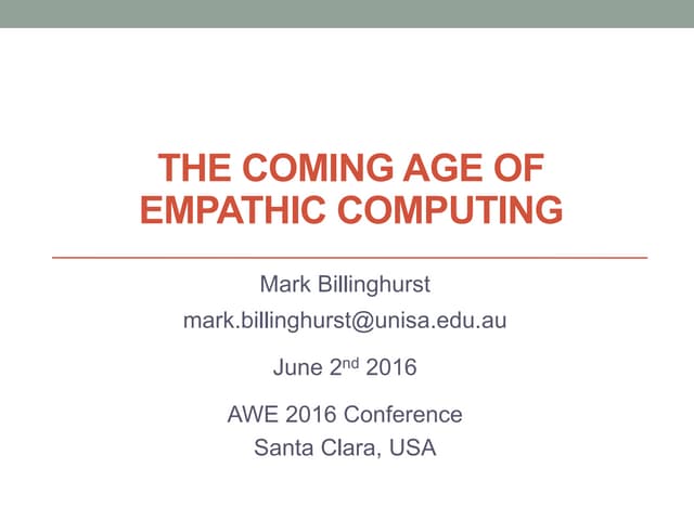 Mark Billinghurst (University of South Australia) The Coming Age of Empathic ...