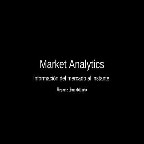 Market Analytics by Reporte Inmobiliario