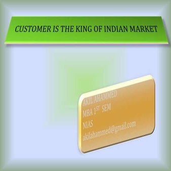 Customer is the king of market