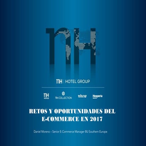 Retos del Ecommerce 2017, Marketing Refresh 2017, Daniel Moreno NH Hotel Group