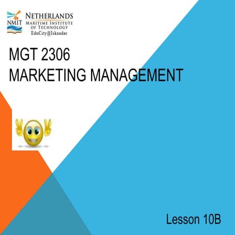 MGT2306-MARKETING-MANAGEMENT LESSON 10B