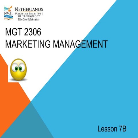MGT2306-MARKETING-MANAGEMENT LESSON 7B