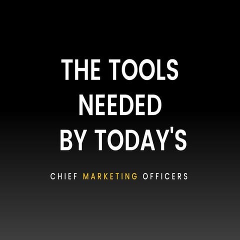 The tools needed by today's chief marketing officers
