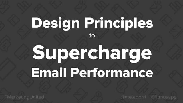 Justine Jordan, Litmus - Design Principles to Supercharge Your Email Performance