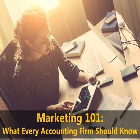 Marketing 101: What Every Accounting Firm Should Know?
