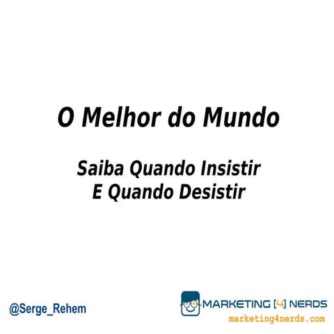 O Melhor do Mundo: Saiba Quando Insistir e Quando Desistir