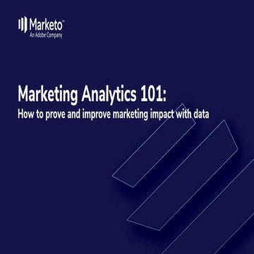 Marketing Analytics 101: How to Prove and Improve Marketing Impact with Data