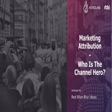 Marketing attribution - who is the channel hero - Muizz Yusuf & Moyo Fagunwa ...