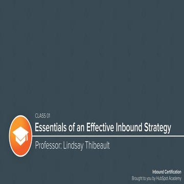Inbound Certification Class 1: Essentials of an Effective Inbound Strategy