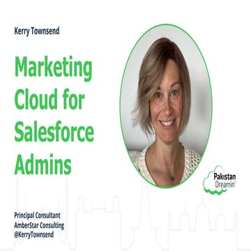 Marketing cloud for salesforce admins   Pakistan Dreamin' 2021
