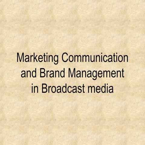 Marketing communication and brand management in Broadcast Media Space 