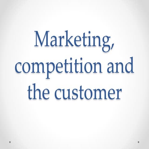 Marketing, competition and the customer