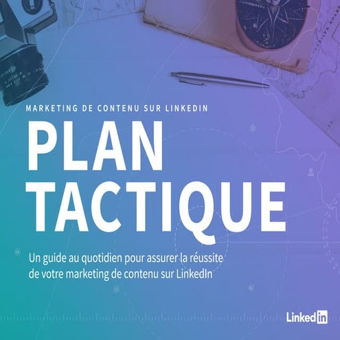 Marketing de contenu sur linkedin plan tactique