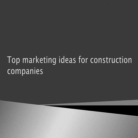 Top marketing ideas for construction companies
