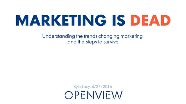 Marketing is Dead - Understanding the Shifts Changing Marketing Today