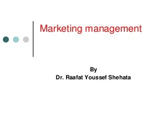 Marketing management dr. raafat shehata