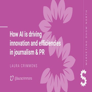 Marketing Show North - How AI is driving innovation and efficiencies in journ...