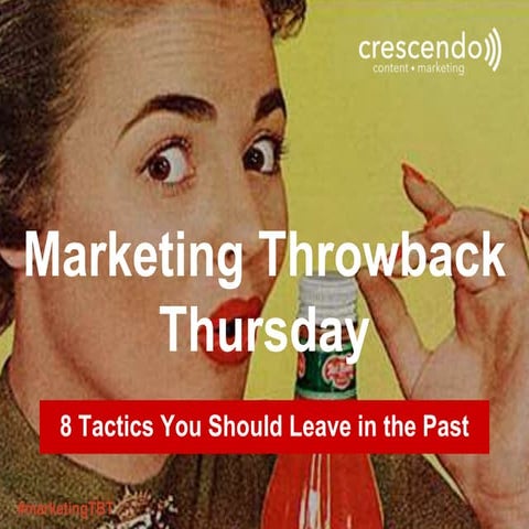 Marketing Throwback Thursday: 8 Tactics You Should Leave in the Past